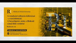 Rubicon-est: A rendszerváltozás kihívásai - a taxisblokád. A Blokád című film vetítése