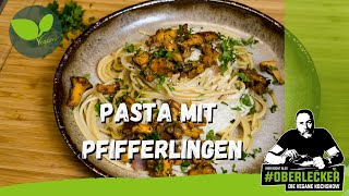 Vegane Pasta mit gebratenen Pfifferlingen. Sportler Rezept im Oberlecker Style