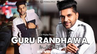 Guru Randhawa – Mashup – Guru Randhawa Songs – DJ SHREYA & VDJ Mahe – HD