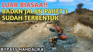 TERBARU!! BADAN JALAN PAKET 3 SUDAH TERBENTUK, BYPASS MANDALIKA