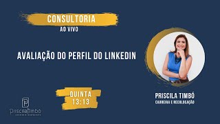 Consultoria ao Vivo | Avaliação de Perfil do Linkedin