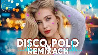 DISCO POLO W REMIXACH 2023 ❌ PIOSENKI DISCO POLO 2023 💟 NAJLEPSZA SKŁADANKA NA IMPREZĘ ❌ NOWOŚĆ 2023