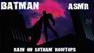 BATMAN ASMR - Gotham Ambience | Rain On Rooftops | Studying | Relaxing | Sleeping