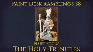 Fluff Focus: The Holy Trinities - Paint Desk Ramblings 38