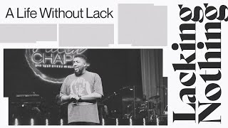 Lacking Nothing Part 1 A Life Without Lack | Michael K. Moore