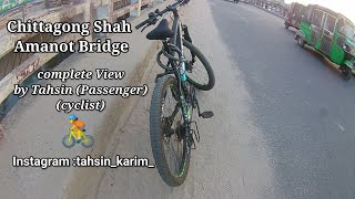 Chittagong Shah Amanot Bridge||Complete philosophy by a cyclist||