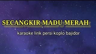 secangkir madu merah-karaoke lirik persi koplo bajidor @ REYVANS MUSIC