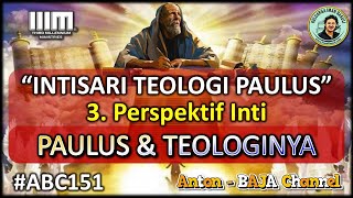 151. Perspektif Inti - Paulus & Teologinya - Intisari Teologi Paulus #ABC151