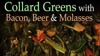 Collard Greens With Beer, Bacon & Molasses