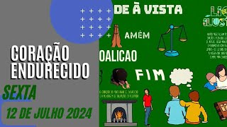 CORAÇÃO ENDURECIDO - SEXTA 12 DE JULHO 2024