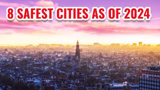 8 Safest Cities As of 2024