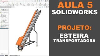 AULA 5 | CURSO: SOLIDWORKS NA PRÁTICA | PROJETO: Esteira Transportadora #solidworks