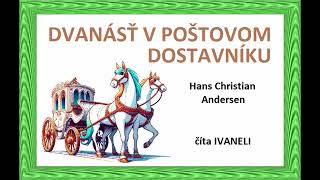 H. Ch. Andersen - DVANÁSŤ V POŠTOVOM DOSTAVNÍKU (audio rozprávka)