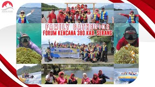 Family Gathering | Forum Kencana 380 Kabupaten Serang | Pulau Pahawang