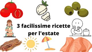 3 FACILISSIME RICETTE PER L'ESTATE