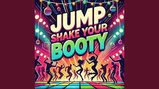 Jump Shake Your Booty