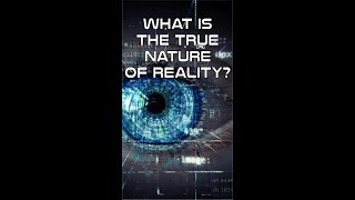 What is the True Nature of Reality? #Shorts