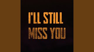 I'll Still Miss You