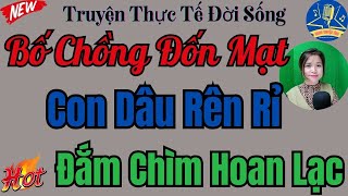 Truyện Thực Tế Hay Nhất 2024– Phục Vụ Bố Chồng | Nghe Kể Chuyện Đêm Khuya Dễ Ngủ