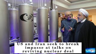 BREAKING NEWS! US and Iran seek to break impasse at talks on reviving nuclear deal