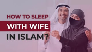 How To Be Intimate With Your Wife In Islam