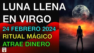 LUNA LLENA en VIRGO 24 FEBRERO 2024 Descubrimientos MISTERIOS RITUAL para ATRAER DINERO Astrología