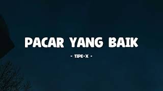 Tipe-X - Pacar Yang Baik - Lirik Musik Senja