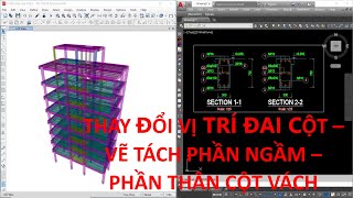 Thay đổi vị trí đai cột - Vẽ tách phần ngầm - phần thân cột vách | DBim