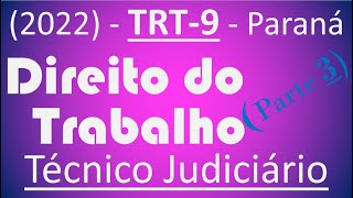 TRT-9 {Direito do Trabalho} (PARTE 3) Técnico Judiciário Área Administrativa (2022) - Banca FCC