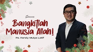 Ibadah Online 31 Desember 2023 | Bangkitlah Manusia Allah | Ps. Fandy Mulya Latif