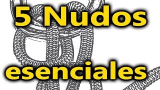 Nudos esenciales, 5 básicos en montaña.