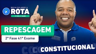 Como RECOMEÇAR os estudos em CONSTITUCIONAL na REPESCAGEM  2ª Fase 41º Exame🚀