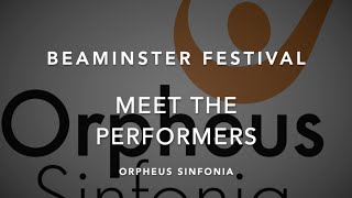 Beaminster Festival: Meet the Performers: Orpheus Sinfonia