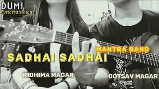 Sadhai Sadhai - Ridhima Magar ft.Ootsav Magar (Mantra band songs)