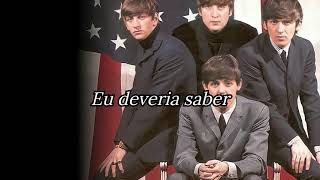 I Should Have Known Better - The Beatles - Tradução/Legendado