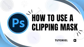 How to use clipping mask in Photoshop