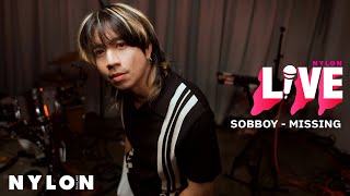 SOBBOY  -  MISSING l NYLON LIVE l Live Session