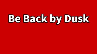 Be Back by Dusk | Cestin Stories