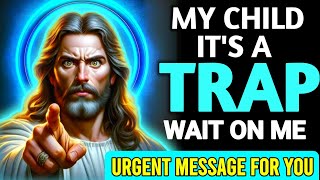 🛑 God Message Today ✝️ MY CHILD IT'S A TRAP WAIT ON ME !! URGENT MESSAGE FOR YOU #godmessage #bible