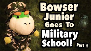 SML reupload Bowser Junior Goes To Military School Part 1￼