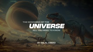 THE BEGINNING OF THE UNIVERSE | ALL YOU NEED TO KNOW