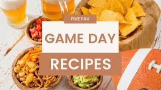 Five Fav Game Day Recipes