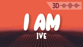 I AM - IVE (Lyrics with 3D Visualizer)