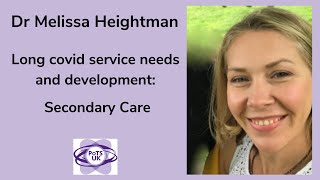 Long Covid service needs and development - Dr Melissa Heightman