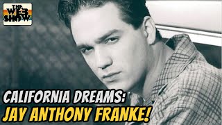 JAY ANTHONY FRANKE on CALIFORNIA DREAMS, Jimmy Fallon, acting, dogs & more!