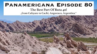 Panamericana Ep80 - The Best Part Of Ruta 40! from Cafayate to Cachi, Angastaco, Argentina.