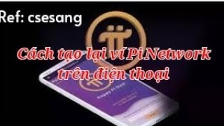 Cách tạo lại ví Pi Network trên điện thoại