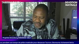 DÉVOTION MATINALE || LA PRIERE FERVENTE DU JUSTE (PARTIE 8) || PROPHETE GUTEMBERG AMOUSSOU-ABLO