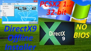 PCSX2 1.2 NO BIOS Windows XP 32-bit and Full Offline DirectX 9 Installer