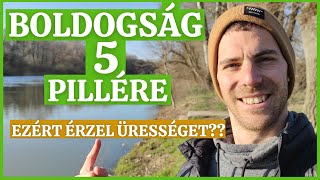 A BOLDOGSÁG 5 TERÜLETE (EZÉRT ÉRZEL ÜRESSÉGET?)